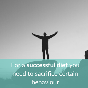 For a successful diet you need to sacrifice certain behavior