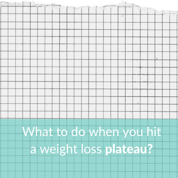 What to do when you hit a weight loss plateau.