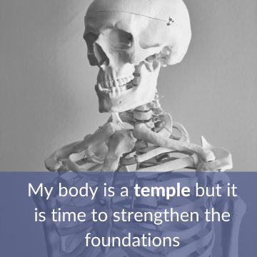 My body is a temple, but it’s time to strengthen the foundations.