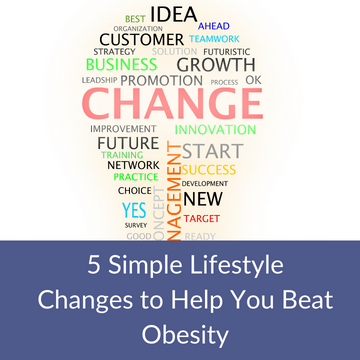 5 Simple Lifestyle Changes to Help You Beat Obesity